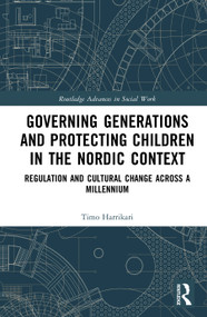 Governing Generations and Protecting Children in the Nordic Context (Regulation and Cultural Change Across a Millennium) by Timo Harrikari, 9781032945774