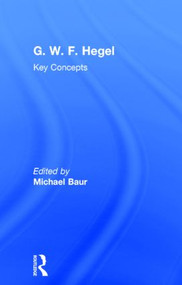 G. W. F. Hegel (Key Concepts) by Michael Baur, 9781844657940
