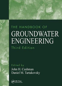 The Handbook of Groundwater Engineering by Daniel M. Tartakovsky, John H. Cushman, 9781498703048