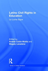 Latino Civil Rights in Education (La Lucha Sigue) by Anaida Colon-Muniz, Magaly Lavadenz, 9781138943322