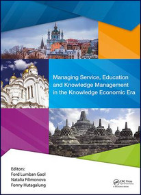 Managing Service, Education and Knowledge Management in the Knowledge Economic Era by Ford Lumban Gaol, Natalia Filimonova, Fonny Hutagalung, 9781138035171