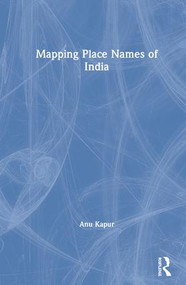Mapping Place Names of India by Anu Kapur, 9781138350816
