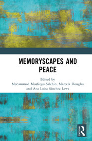 Memoryscapes and Peace by Mohammad Musfequs Salehin, Marcela Douglas Aranibar, Ana Luisa Sánchez Laws, 9781032874289
