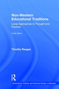 Non-Western Educational Traditions (Local Approaches to Thought and Practice) by Timothy Reagan, 9781138019072