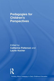 Pedagogies for Children's Perspectives by Catherine Patterson, Laurie Kocher, 9781138577466