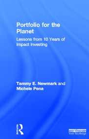 Portfolio for the Planet (Lessons from 10 Years of Impact Investing) by Tammy Newmark, Michele Pena, 9781849714013