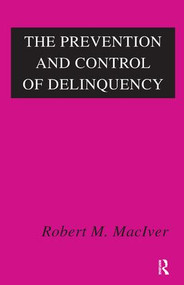 The Prevention and Control of Delinquency by Jennifer Schrock, Robert MacIver, 9781138537774
