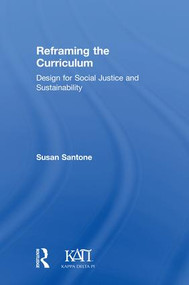 Reframing the Curriculum (Design for Social Justice and Sustainability) by Susan Santone, 9781138305960