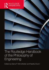The Routledge Handbook of the Philosophy of Engineering by Diane P. Michelfelder, Neelke Doorn, 9781138244955