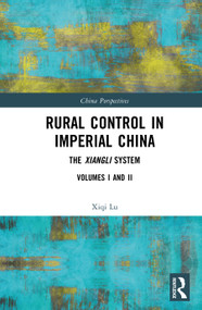 Rural Control in Imperial China (The Xiangli System) by Xiqi Lu, 9781041011231