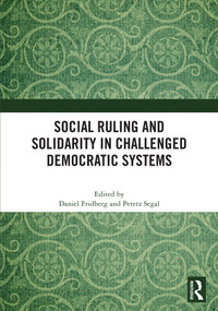 Social Ruling and Solidarity in Challenged Democratic Systems by Daniel Fridberg, Peretz Segal, 9781041411543