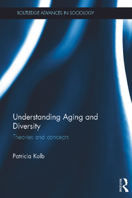 Understanding Aging and Diversity (Theories and Concepts) by Patricia Kolb, 9780415678810