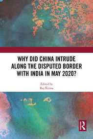 Why Did China Intrude along the Disputed Border with India in May 2020? by Raj Verma, 9781041035862