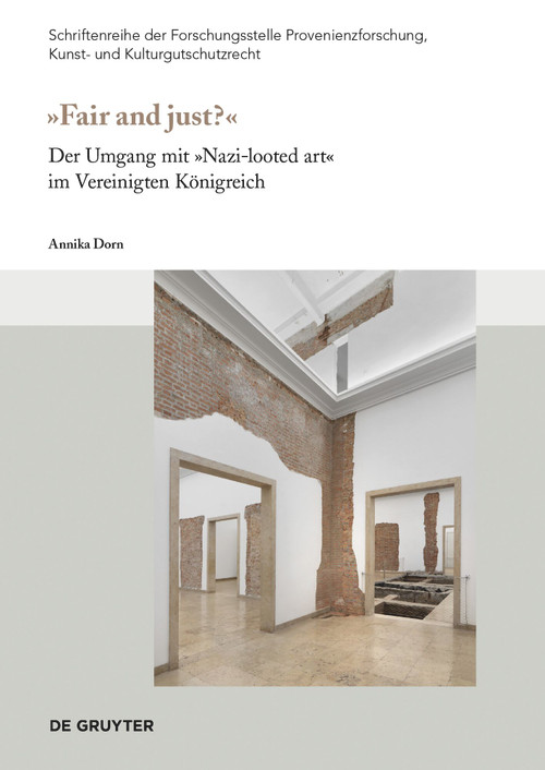 "Fair and just?" (Der Umgang mit „Nazi-looted art“ im Vereinigten Königreich) (German Edition) by Annika Dorn, 9783110789089