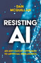 Resisting AI (An Anti-fascist Approach to Artificial Intelligence) by Dan McQuillan, 9781529213492