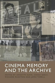 Cinema Memory and the Archive by Annette Kuhn, Sarah Neely, Richard Rushton, Jamie Terrill, 9781399561891