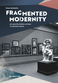 Fragmented Modernity (Art and the Politics of Form) by Chara Kolokytha, 9783689243173