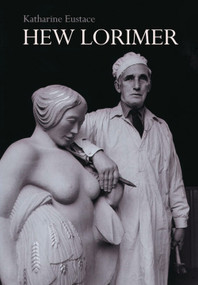 Hew Lorimer (Scotland's Silent Sculptor) by Katharine Eustace, 9781399556187