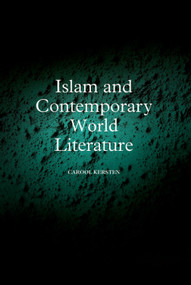Islam and Contemporary World Literature by Carool Kersten, 9781399542890