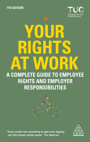 Your Rights at Work (A Complete Guide to Employee Rights and Employer Responsibilities) by Trades Union Congress TUC, 9781398632660