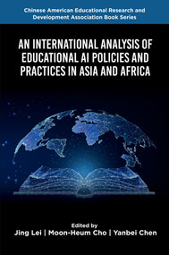 An International Analysis of Educational AI Policies and Practices in Asia and Africa by Jing Lei, Moon-Heum Cho, Yanbei Chen, 9781837420780