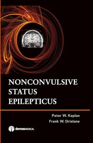 Nonconvulsive Status Epilepticus by Peter W. Kaplan, Frank W. Drislane, 9781933864105