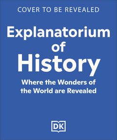 Explanatorium of History (Where the Wonders of the World are Revealed) by DK, 9798217315468