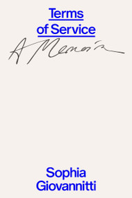 Terms of Service (A Memoir) by Sophia Giovannitti, 9781662603556
