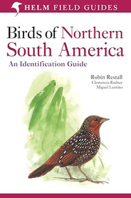 Birds of Northern South America: An Identification Guide (Plates and Maps) by Robin Restall, Clemencia Rodner, Miguel Lentino, 9780713672435