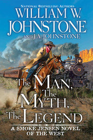 The Man, The Myth, The Legend by William W. Johnstone, J.A. Johnstone, 9780786052523