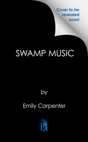 Swamp Music by Emily Carpenter, 9781496763679