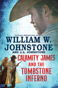 Calamity James and the Tombstone Inferno by William W. Johnstone, J.A. Johnstone, 9780786052127