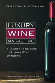 Luxury Wine Marketing (The Art and Science of Luxury Wine Branding) by Liz Thach MW, Peter Yeung, 9781913141578