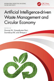 Artificial Intelligence-driven Waste Management and Circular Economy by Gururaj HL, Vinayakumar Ravi, Soundarya B C, Shreyas J, 9781032968131