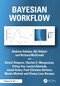 Bayesian Workflow by Andrew Gelman, Aki Vehtari, Richard McElreath, Daniel Simpson, Charles C. Margossian, Yuling Yao, Lauren Kennedy, Jonah Gabry, Paul-Christian Bürkner, Martin Modrák, Vianey Leos Barajas, 9780367490188