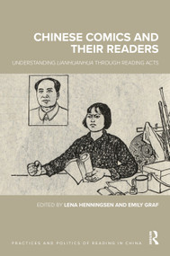 Chinese Comics and Their Readers (Understanding Lianhuanhua Through Reading Acts) by Lena Henningsen, Emily Graf, 9789048565429