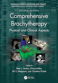Comprehensive Brachytherapy (Physical and Clinical Aspects) by Peter J. Hoskin, Dimos Baltas, Ali S. Meigooni, Christian Kirisits, 9781032286921
