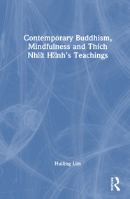 Contemporary Buddhism, Mindfulness and Thích Nhất Hạnh's Teachings by Huiling Lim, 9781041301264