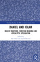 Daniel and Islam (Muslim Traditions, Christian Readings and Apocalyptic Speculation) by Ida Glaser, Azadeh Rezaei, 9781041294092