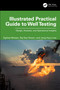 Illustrated Practical Guide to Well Testing (Design, Analysis, and Operational Insights) by Eghbal Motaei, Raj Deo Tewari, Jang Hyun Lee, 9781041126966