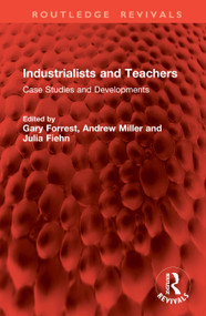 Industrialists and Teachers (Case Studies and Developments) by Gary Forrest, Andrew Miller, Julia Fiehn, 9781041537519