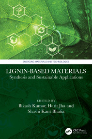 Lignin-Based Materials (Synthesis and Sustainable Applications) by Bikash Kumar, Harit Jha, Shashi Kant Bhatia, 9781041141129