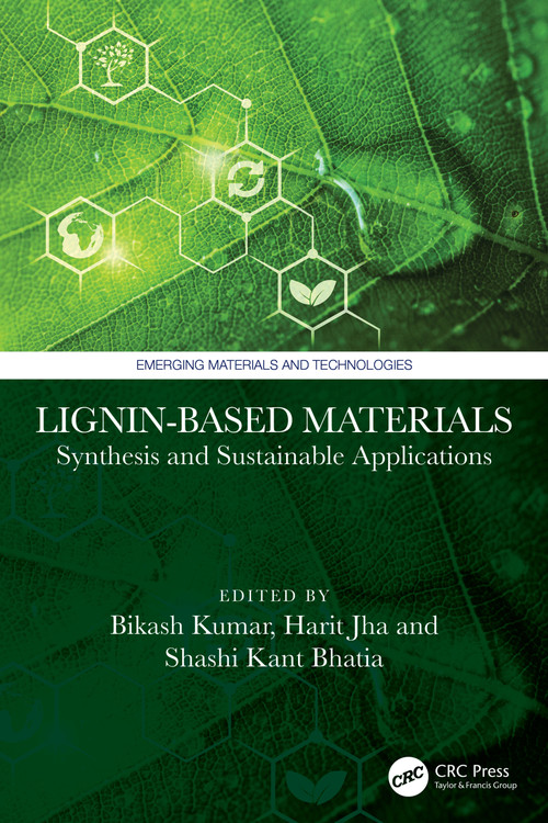 Lignin-Based Materials (Synthesis and Sustainable Applications) by Bikash Kumar, Harit Jha, Shashi Kant Bhatia, 9781041141129