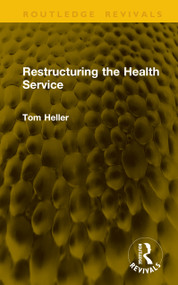 Restructuring the Health Service by Tom Heller, 9781041535225