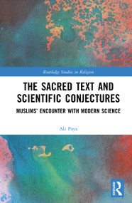 The Sacred Text and Scientific Conjectures (Muslims' Encounter with Modern Science) by Ali Paya, 9781032229096