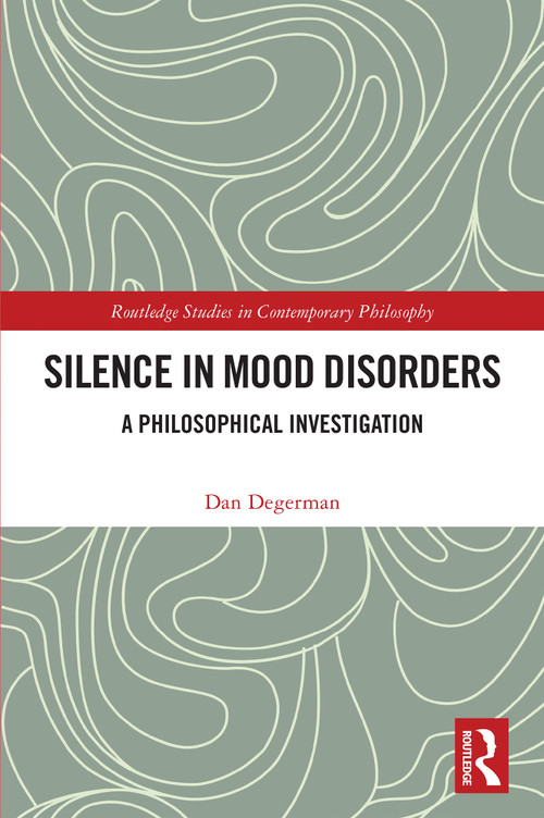 Silence in Mood Disorders (A Philosophical Investigation) by Dan Degerman, 9781032467153