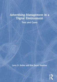 Advertising Management in a Digital Environment (Text and Cases) by Larry D. Kelley, Kim Bartel Sheehan, 9780367620714