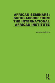 African Seminars (Scholarship from the International African Institute) by Various Authors, 9781138335103