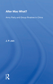 After Mao What? (Army Party and Group Rivalries in China) by J. P. Jain, 9780367021535
