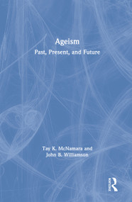 Ageism (Past, Present, and Future) by Tay McNamara, John Williamson, 9781138202955